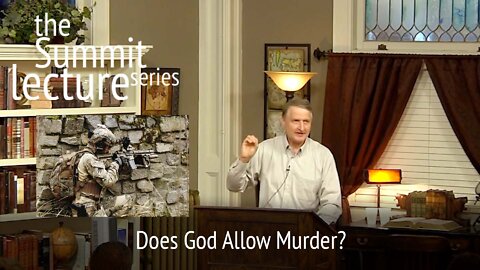 Summit Lecture Series: Does God Allow Murder?