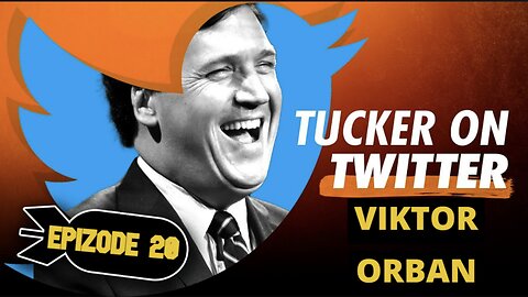 Tucker Carlson (Ep. 20) | Viktor Orbán