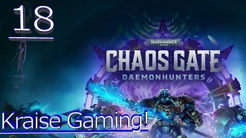 Ep:18 - Harvesting & Obliterating! - Warhammer 40,000: Chaos Gate - Daemonhunters - By Kraise Gaming