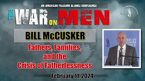 Bill McCusker: Fathers, Families, and the Crisis of Fatherlessness
