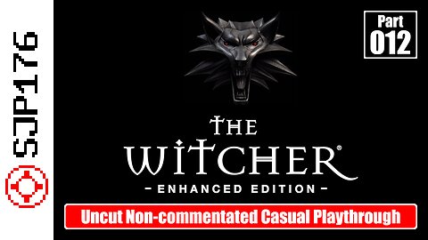 The Witcher: Enhanced Edition—Part 012—Uncut Non-commentated Casual Playthrough