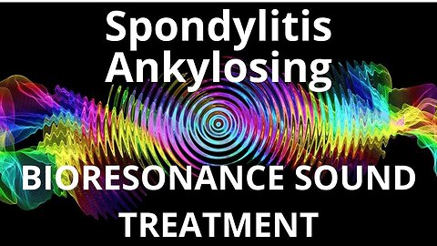 Spondylitis Ankylosing_Sound therapy session_Sounds of nature