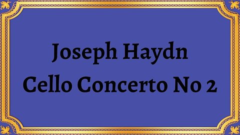 Joseph Haydn Cello Concerto No 2