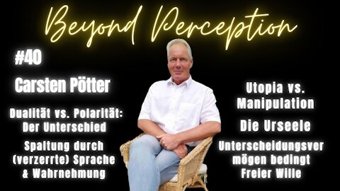 #40 | Die Urseele + Spaltung durch (verzerrte) Wahrnehmung + Dualität vs. Polarität | Carsten Pötter