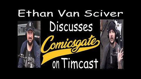 Ethan Van Sciver Discusses ComicsGate on Timcast