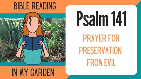 Psalm 141 (Prayer for Preservation from Evil)