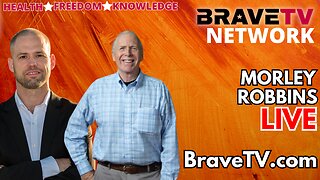 Brave TV - Nov 20, 2023 - Morley Robbins - How to get the Toxic, Cancer Causing Iron out of Your Body