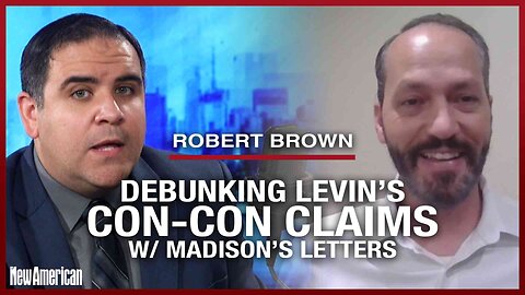 Article V Expert Robert Brown Debunks Mark Levin with Madison’s Letters