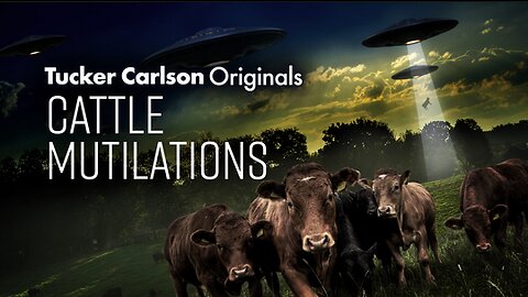 Tucker Carlson Originals | Cattle Mutilations