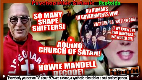 HOWIE MANDELL DECODE! SHAPESHIFTERS! MCCAIN PUT TO DEATH! AQUINO SATANIC CHURCH!