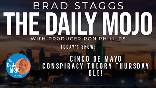 LIVE: Cinco de Mayo Conspiracy Theory Thursday Ole! - The Daily Mojo