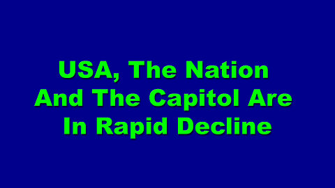 USA, The Nation And The Capitol Are In Rapid Decline