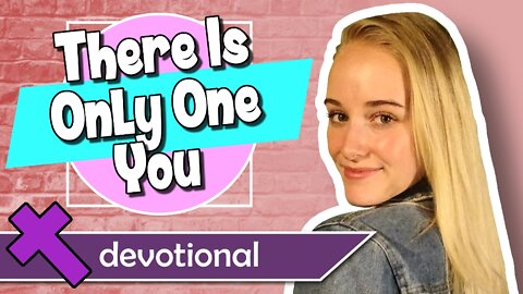 There Is Only One You – Devotional Video for Kids
