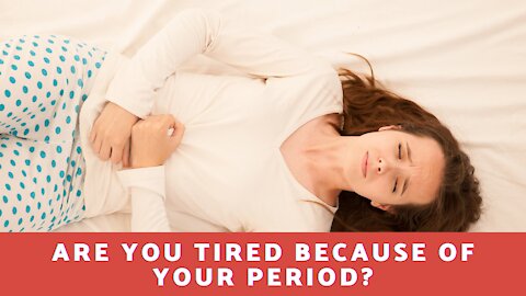 Are You Tired Because Of Your Period?