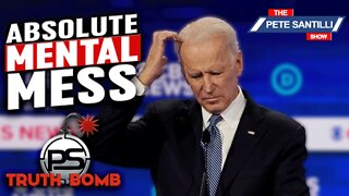 Joe Biden Is An Absolute Mental MESS [TRUTH BOMB #058]
