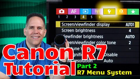 Canon R7 Tutorial Training Overview Set Up - Part 2 - Menu System - Made for Beginners
