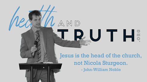 John-William Noble - Jesus is the head of the church, not Nicola Sturgeon