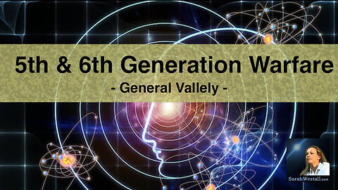 Sarah Westall: MindWar 5th & 6th Gen. Warfare. General Vallely. World's Top Psyop Expert