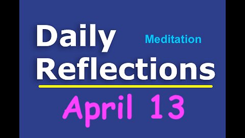 Daily Reflections Meditation Book – April 13 – Alcoholics Anonymous - Read Along – Sober Recovery