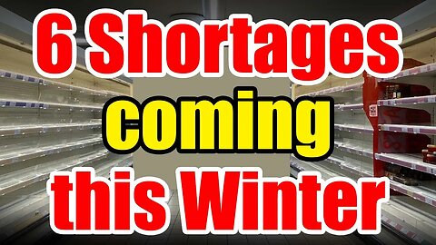 Winter Shortages COMING: Be Prepared and Stock Up while you CAN!