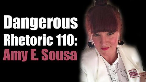 Dangerous Rhetoric 110: Amy E. Sousa