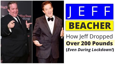 How Jeff Beacher Dropped Over 200 Pounds (Even During Lockdown!)