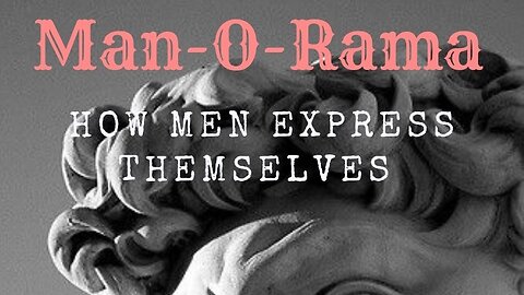 Man-O-Rama Ep. 67: The Expression of Men 7PM PST 10PM EST