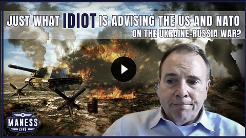 Just What Idiot Is Advising The US and NATO on The Ukraine-Russia War? The Rob Maness Show EP 251