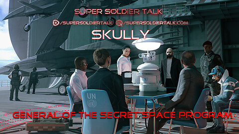 Super Soldier Talk – Skully - General of the Secret Space Program