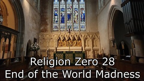 Religion Zero 28 - End of the World Madness!