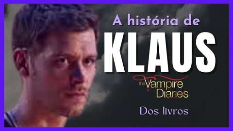 A HISTÓRIA DE KLAUS DOS LIVROS DIÁRIOS DE UM VAMPIRO