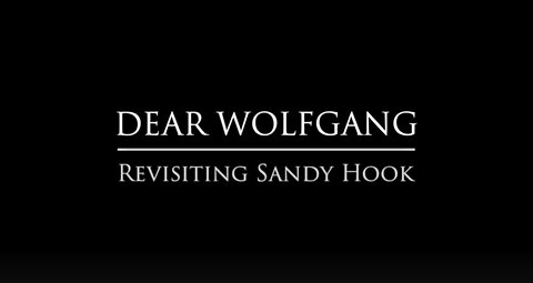 Dear Wolfgang: Exposing The Truth Behind Sandy Hook - Live Watch Event