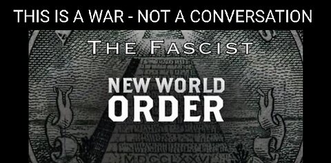 THIS IS A WAR, NOT A CONVERSATION. The Fascist New World Order Podcast #43