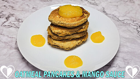 Oatmeal Pancakes & Mango Sauce | Recipe Tutorial