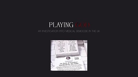 Playing God - An Investigation Into Medical Democide in UK - FULL DOCUMENTARY