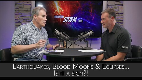 Ridin’ the Storm Out: Earthquakes, Blood Moons & Eclipses...is it a sign of the end?