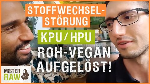 Stoffwechselstörung KPU / HPU roh- vegan aufgelöst!