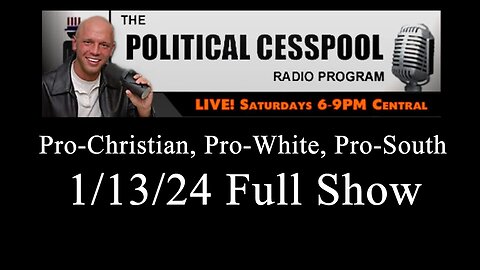 The Political Cesspool w/ James Edwards (1/13/24) | Guests: Augustus Invictus, Brother Nathanael