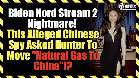 Biden Nord Stream 2 Nightmare! This China 'Honeytrap' Asked Hunter To Move "Natural Gas To China"!?