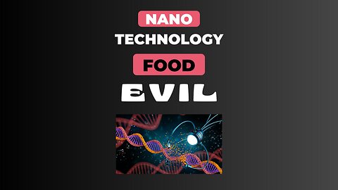 NANOTECH IN FOOD: IT'S EVIL...