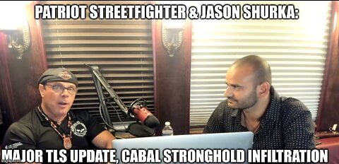 Patriot Streetfighter & Jason Shurka: MAJOR TLS Update, Cabal Stronghold Infiltration