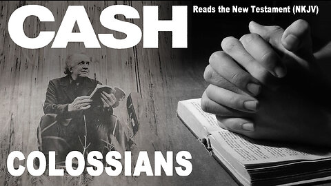 Johnny Cash Reads The New Testament: Colossians - NKJV (Read Along)