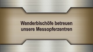 Wanderbischöfe betreuen unsere Messopferzentren