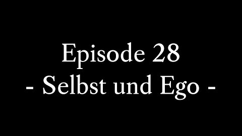 Episode 28: Selbst und Ego
