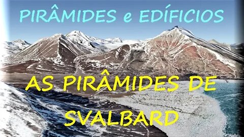 022 - Svalbard - Pirâmides e Edifícios - parte 3