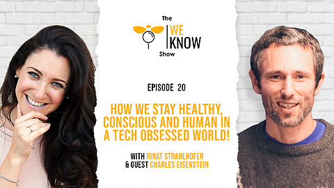 Episode 20: Healthy, conscious and ”human” in a tech-obsessed world with Charles Eisenstein