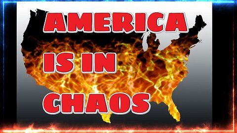 AMERICA IN CHAOS!