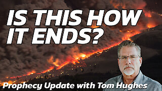 Is This How It Ends? | Prophecy Update with Tom Hughes