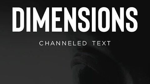Dimensions Channeled Text Now Available