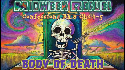 Body of Death - Confessions Bk.8 Chs.4-5